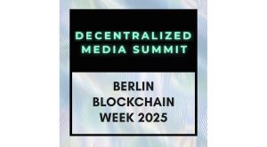 Decentralized Media Summit @ Blockchain Week Berlin 2025